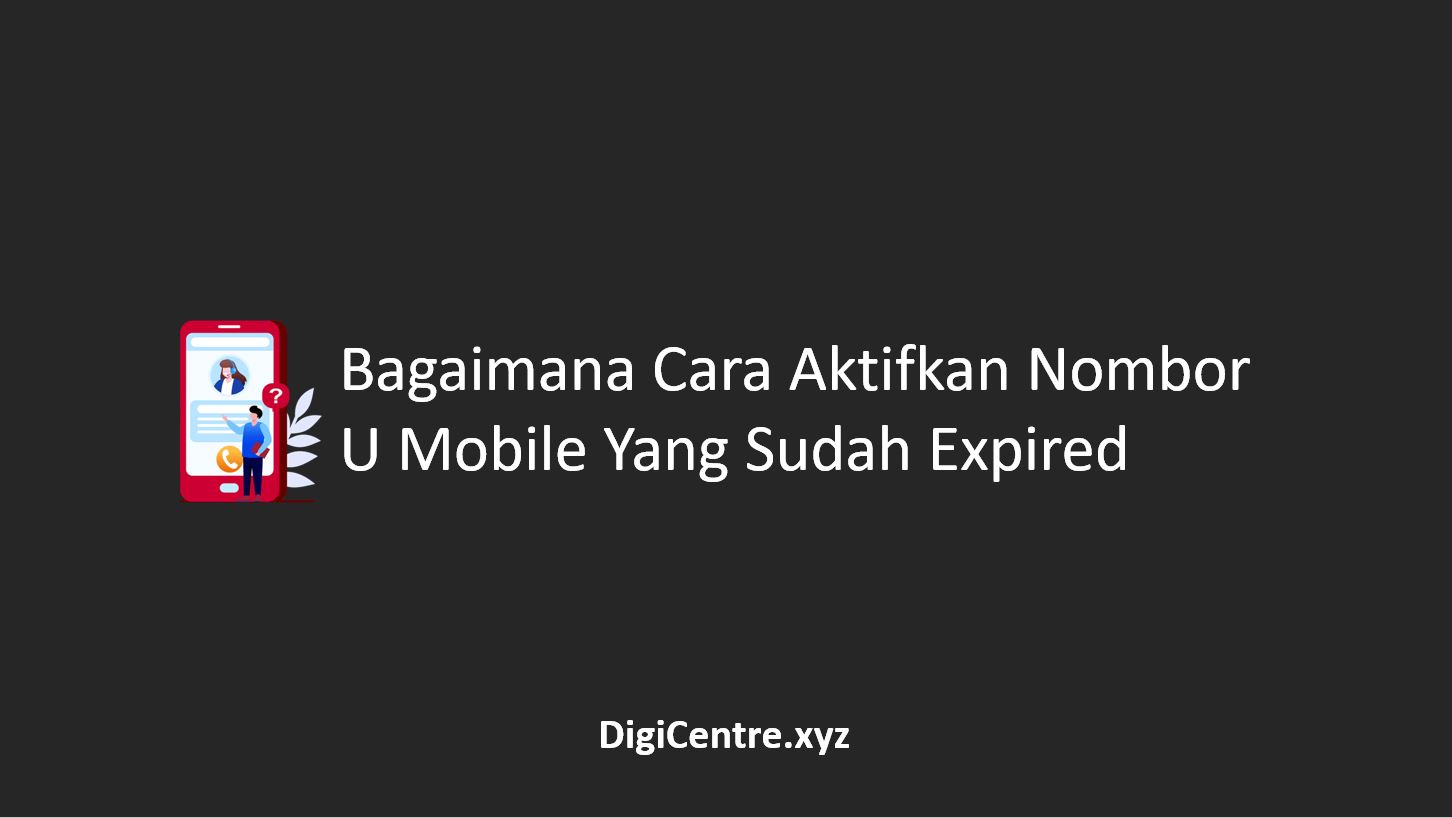 Bagaimana Cara Aktifkan Nombor U Mobile Yang Sudah Expired