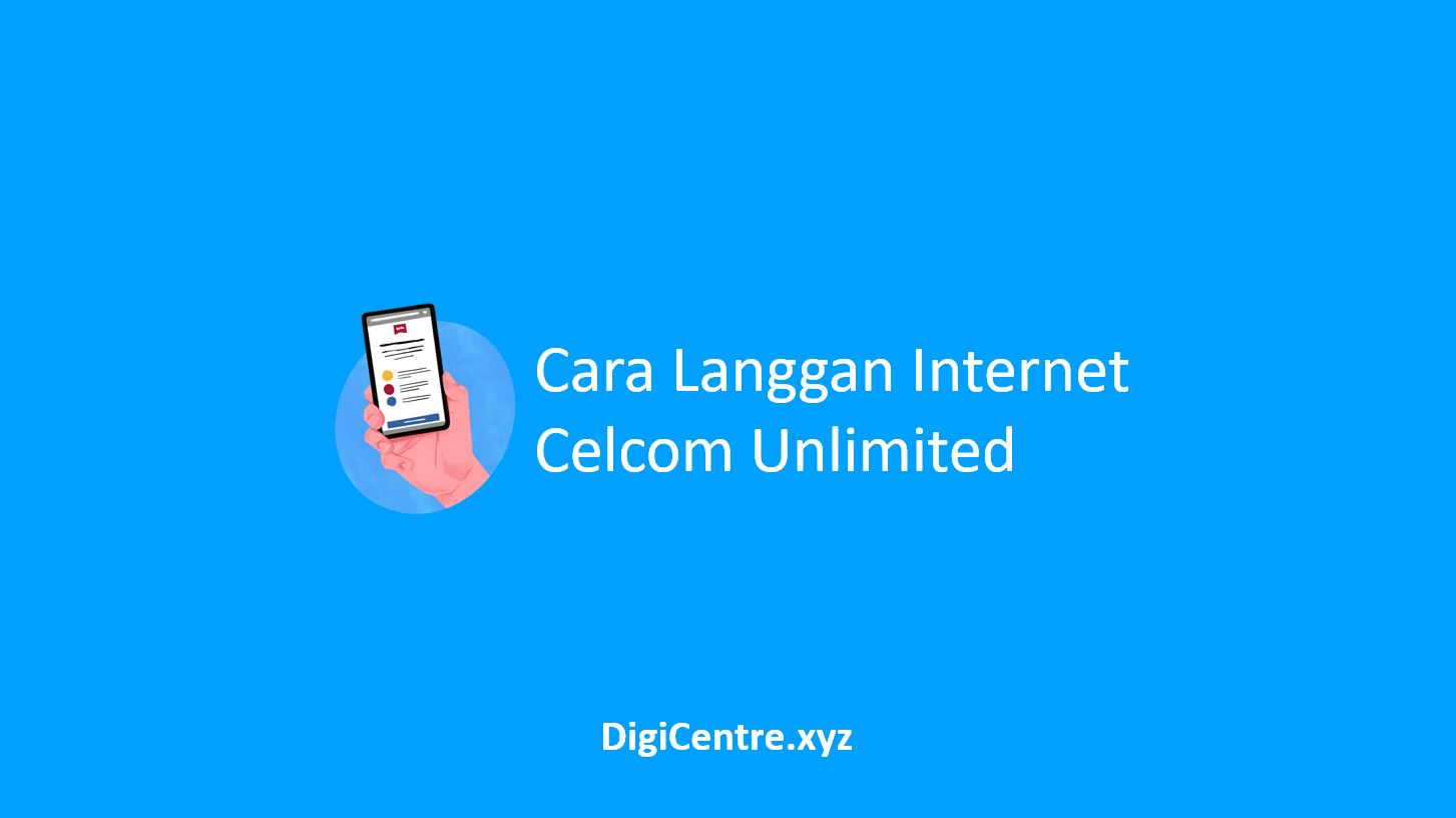 Cara Langgan Internet Celcom Unlimited
